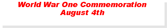Text Box: World War One CommemorationAugust 4th 